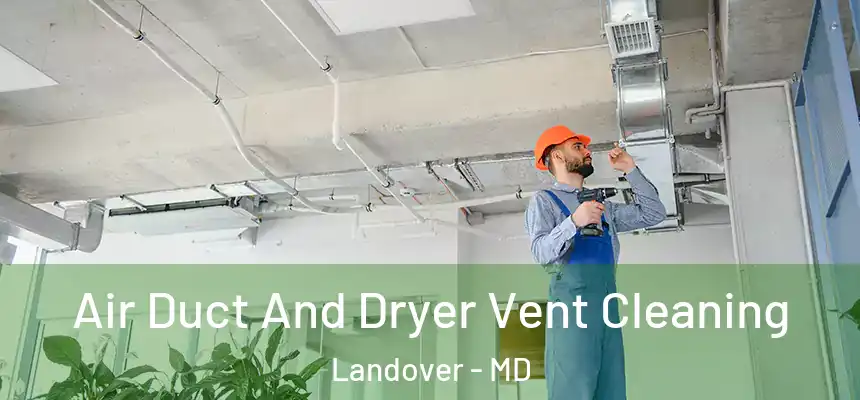  Air Duct And Dryer Vent Cleaning Landover - MD