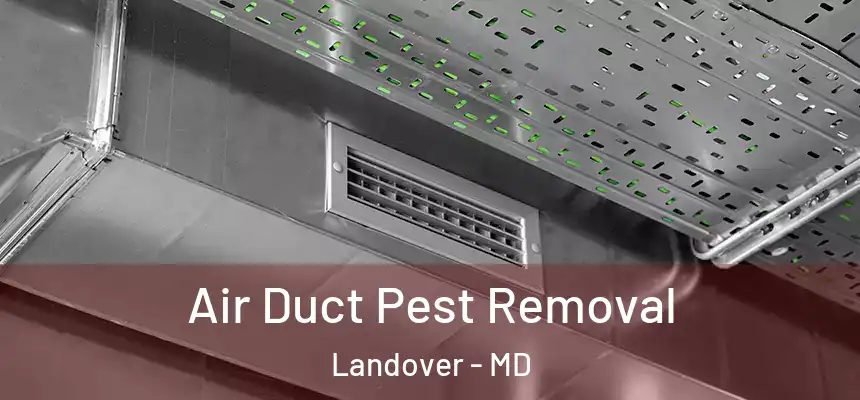  Air Duct Pest Removal Landover - MD
