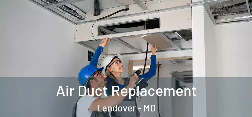  Air Duct Replacement Landover - MD