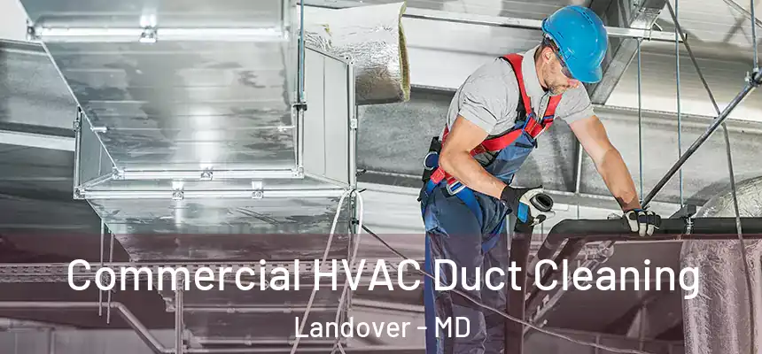  Commercial HVAC Duct Cleaning Landover - MD