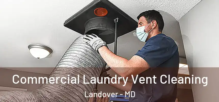  Commercial Laundry Vent Cleaning Landover - MD