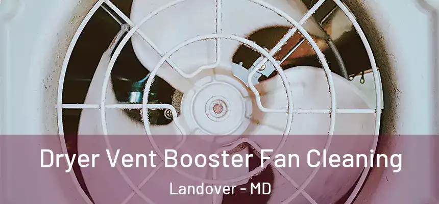  Dryer Vent Booster Fan Cleaning Landover - MD