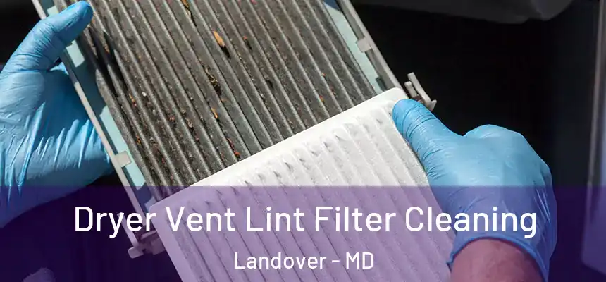  Dryer Vent Lint Filter Cleaning Landover - MD