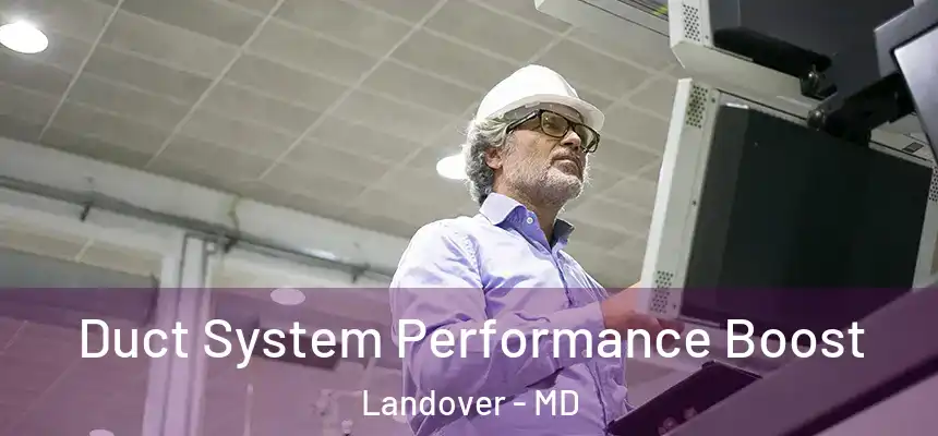  Duct System Performance Boost Landover - MD