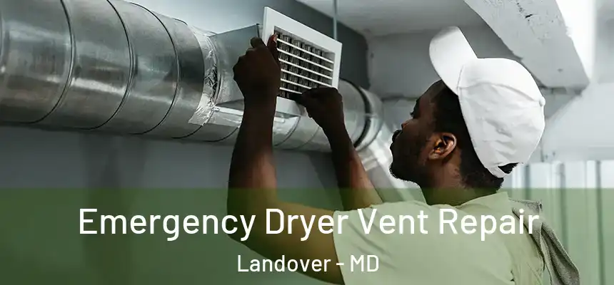  Emergency Dryer Vent Repair Landover - MD