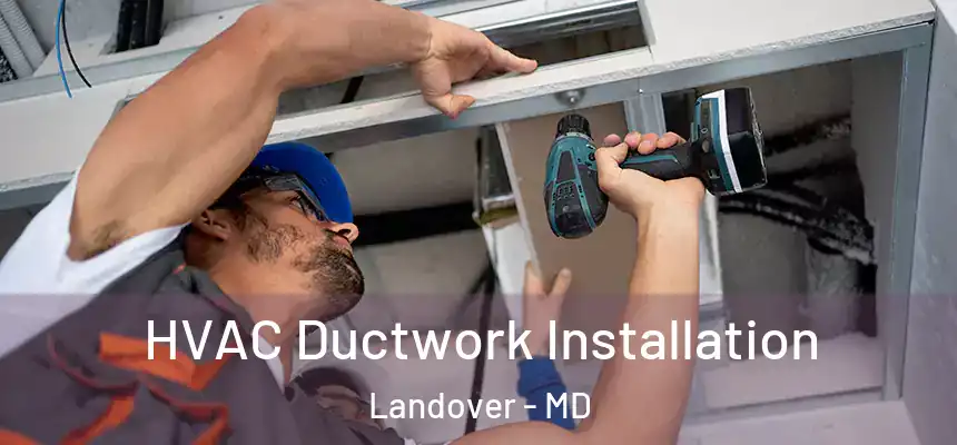  HVAC Ductwork Installation Landover - MD