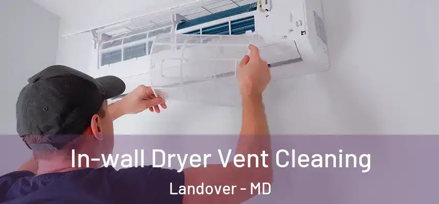  In-wall Dryer Vent Cleaning Landover - MD