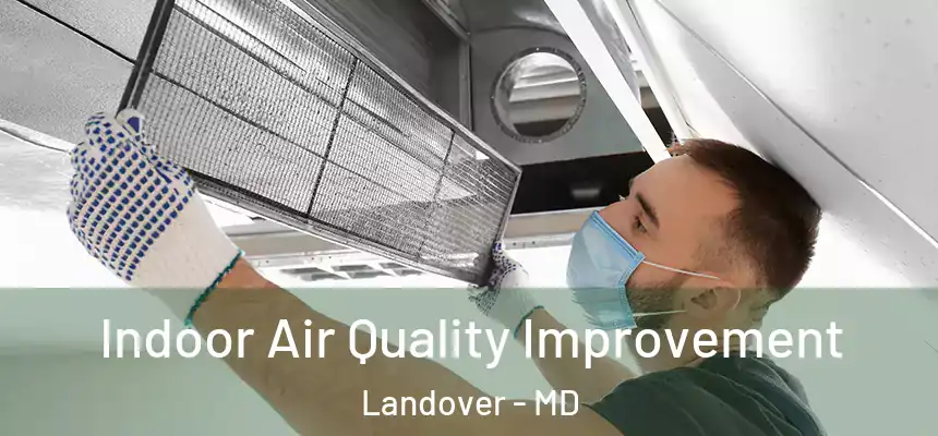Indoor Air Quality Improvement Landover - MD