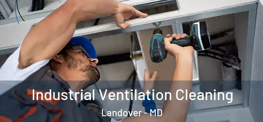  Industrial Ventilation Cleaning Landover - MD