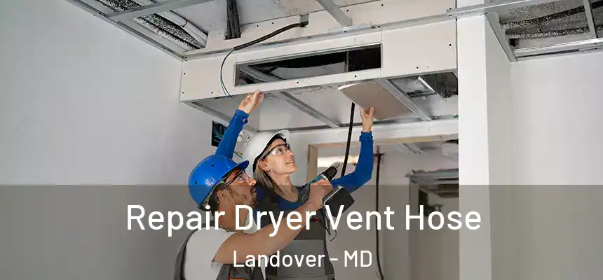  Repair Dryer Vent Hose Landover - MD
