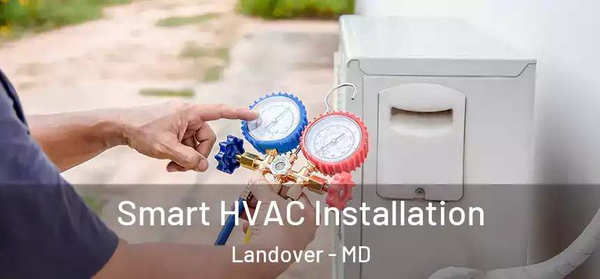  Smart HVAC Installation Landover - MD