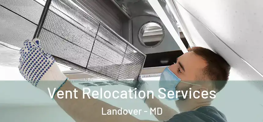 Vent Relocation Services Landover - MD
